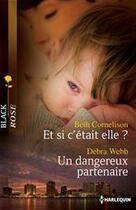 Couverture du livre « Et si c'était elle ? un dangereux partenaire » de Beth Cornelison et Debra Webb aux éditions Harlequin