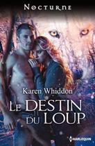 Couverture du livre « Le destin du loup » de Karen Whiddon aux éditions Harlequin