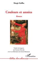 Couverture du livre « Couleurs et années » de Margit Kaffka aux éditions L'harmattan