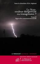 Couverture du livre « La couleur noire, dangereuse ou transgressive ? t.2 » de Eric Agbessi aux éditions Le Manuscrit