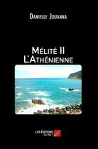 Couverture du livre « Mélité t.2 ; l'Athénienne » de Danielle Jouanna aux éditions Editions Du Net