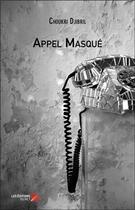 Couverture du livre « Appel masqué » de Djibril Choukri aux éditions Editions Du Net