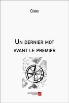 Couverture du livre « Un dernier mot avant le premier » de Cehere aux éditions Editions Du Net