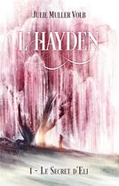 Couverture du livre « L'Hayden t.1 ; le secret d'Eli » de Julie Muller Volb aux éditions Books On Demand