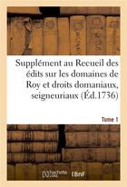 Couverture du livre « Supplement au recueil des edits, ordonnances, declarations, lettres patentes, arrests et reglemens - » de  aux éditions Hachette Bnf