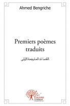 Couverture du livre « Premiers poemes traduits... - » de Ahmed Bengriche aux éditions Edilivre