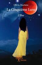 Couverture du livre « La cinquième lune » de Olivia Martens aux éditions Edilivre
