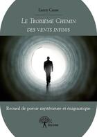 Couverture du livre « Le troisième chemin des vents infinis » de Larry Casse aux éditions Edilivre