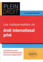 Couverture du livre « Plein Droit ; les indispensables du droit international privé » de Julie Clavel-Thoraval aux éditions Ellipses