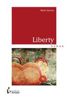 Couverture du livre « Liberty » de Maria Vescera aux éditions Societe Des Ecrivains