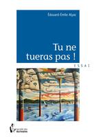 Couverture du livre « Tu ne tueras pas ! » de Alyac Edouard Emile aux éditions Societe Des Ecrivains
