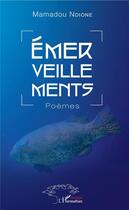 Couverture du livre « Émerveillements ; poèmes » de Mamadou Ndione aux éditions L'harmattan