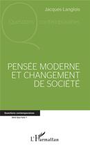 Couverture du livre « Pensée moderne et changement de société » de Jacques Langlois aux éditions L'harmattan