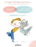 Couverture du livre « Sam & Watson préfèrent la paix ! » de Berengere Delaporte et Ghislaine Dulier aux éditions Glenat Jeunesse