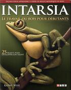 Couverture du livre « Intarsia ; travail du bois pour débutants » de Kathy Wise aux éditions Neva