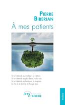 Couverture du livre « À mes patients » de Pierre Biberian aux éditions Jets D'encre