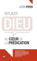 Couverture du livre « Replacer Dieu au centre de la prédication » de John Piper aux éditions Blf Europe