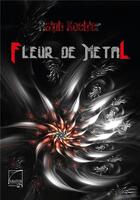 Couverture du livre « Fleur de métal » de Ralph Koehler aux éditions Abatos