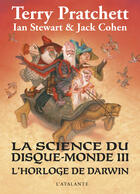 Couverture du livre « La science du Disque-monde Tome 3 : l'horloge de Darwin » de Terry Pratchett et Jack Cohen et Ian Stewart aux éditions L'atalante