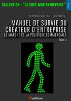 Couverture du livre « Manuel de survie du créateur d'entreprise t.1 » de Dominique Delaporte aux éditions 9 Editions