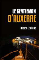 Couverture du livre « Le gentleman d'Auxerre » de Didier Lemoine aux éditions Editions Maia