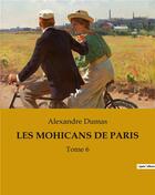 Couverture du livre « Les mohicans de paris - tome 6 » de Alexandre Dumas aux éditions Culturea