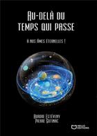 Couverture du livre « Au-delà du temps qui passe : à nos âmes éternelles » de Aurore Esteveny et Pierre Gutinac aux éditions Hello Editions