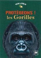 Couverture du livre « Protégeons ! les gorilles » de  aux éditions Walden