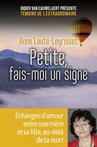 Couverture du livre « Petite, fais-moi un signe » de Anne Laute-Leyrisset aux éditions First