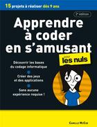 Couverture du livre « Apprendre à coder en s'amusant pour les nuls (2e édition) » de Camille Mccue aux éditions Pour Les Nuls