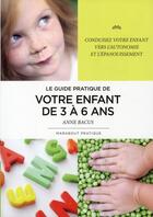 Couverture du livre « Le guide pratique de votre enfant de 3 à 6 ans » de Bacus -A aux éditions Marabout