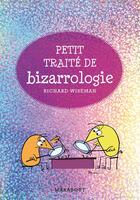 Couverture du livre « Petits traités de bizarrologie » de Richard Wiseman aux éditions Marabout