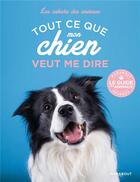 Couverture du livre « Les cahiers des animaux ; tout ce que mon chien veut me dire » de Heike Schmidt-Roger aux éditions Marabout