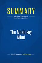 Couverture du livre « The Mckinsey Mind : Review and Analysis of Rasiel and Friga's Book » de Businessnews Publish aux éditions Business Book Summaries