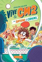 Couverture du livre « Vive le CM2 ! ; pour Antoine et ses copains » de Segolene Valente aux éditions Rageot