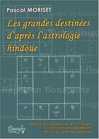 Couverture du livre « Les grandes destinées d'apres l'astrologie hindoue » de Pascal Moriset aux éditions Dangles