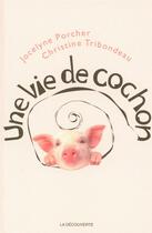 Couverture du livre « Une vie de cochon » de Porcher/Tribondeau aux éditions La Decouverte