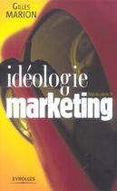 Couverture du livre « Ideologie marketing » de Marion Gilles aux éditions Organisation