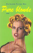 Couverture du livre « Pure blonde » de Flynn-Hui-K aux éditions Lattes