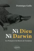 Couverture du livre « Ni Dieu ni Darwin ; les français et la théorie de l'évolution » de Dominique Guillo aux éditions Ellipses