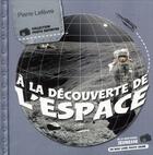 Couverture du livre « À la découverte de l'espace » de Le Fevre Pierre aux éditions La Martiniere Jeunesse