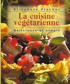 Couverture du livre « Cuisine Vegetarienne » de Elisabeth Fischer aux éditions Grancher