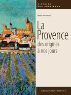 Couverture du livre « La Provence, des origines à nos jours » de Regis Bertrand aux éditions Ouest France