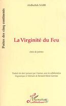 Couverture du livre « La Virginité du Feu » de Abdhullah Naibi aux éditions L'harmattan