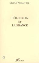 Couverture du livre « Hölderlin et la France » de Nicole Parfait aux éditions L'harmattan