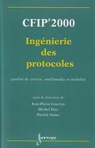 Couverture du livre « Ingenierie des protocoles cfip 2000 : qualite de service, multimedia et mobilite » de Courtiat Jean-Pierre aux éditions Hermes Science Publications