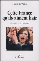 Couverture du livre « Cette france qu'ils aiment hair » de Henri De Wailly aux éditions L'harmattan