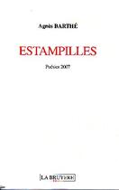 Couverture du livre « Estampilles ; poésies 2007 » de Agnes Barthe aux éditions La Bruyere