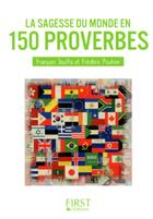 Couverture du livre « La sagesse du monde en 150 proverbes » de Francois Jouffa et Frederic Pouhier aux éditions First