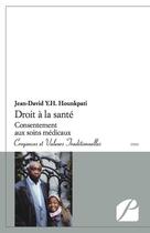 Couverture du livre « Droit à la santé ; consentement aux soins médicaux » de Jean-David Y. H. Hounkpati aux éditions Du Pantheon